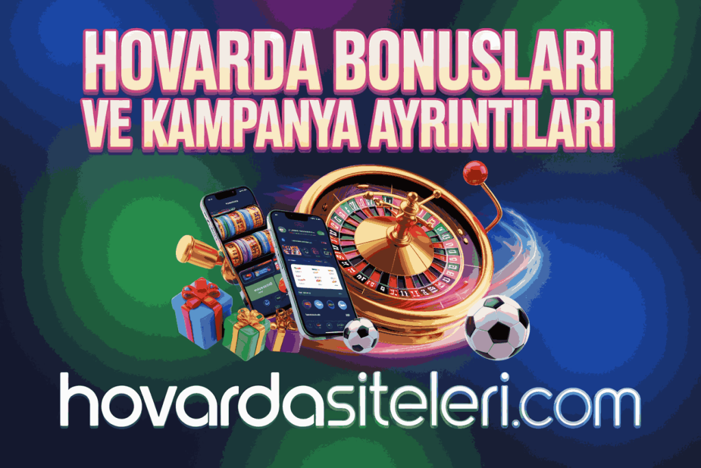 hovarda bonuslari ve kampanya ayrintilari