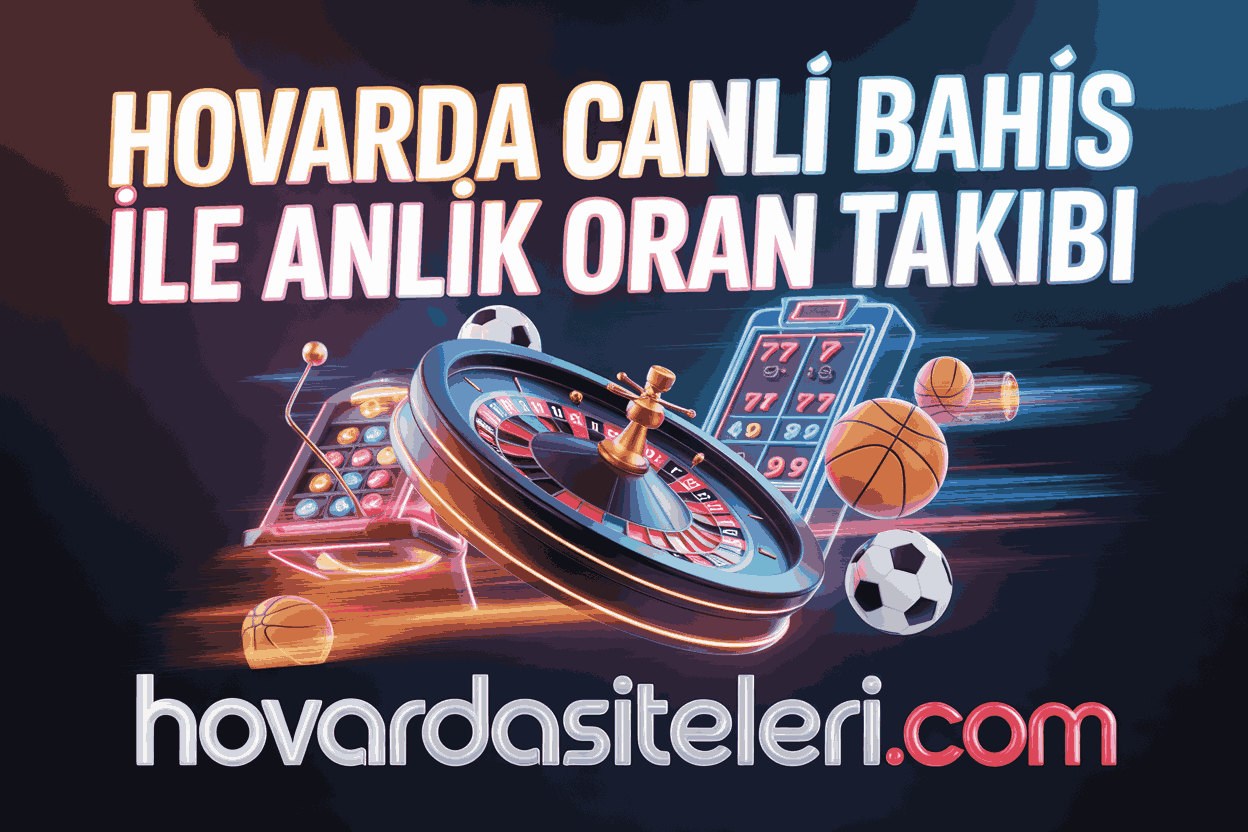 Hovarda Canlı Bahis ile Anlık Oran Takibi