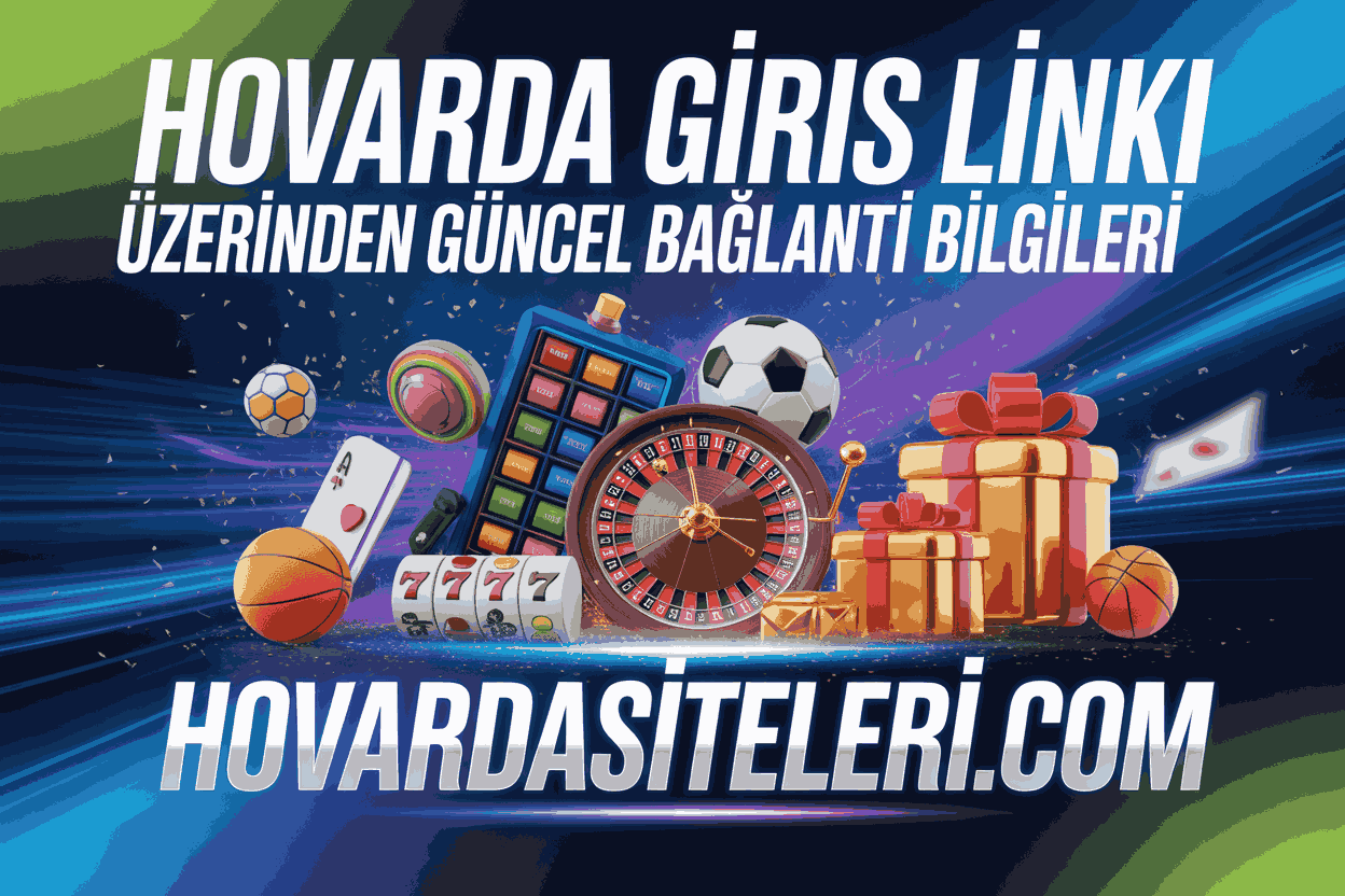 Hovarda Giris Linki Üzerinden Güncel Bağlantı Bilgileri