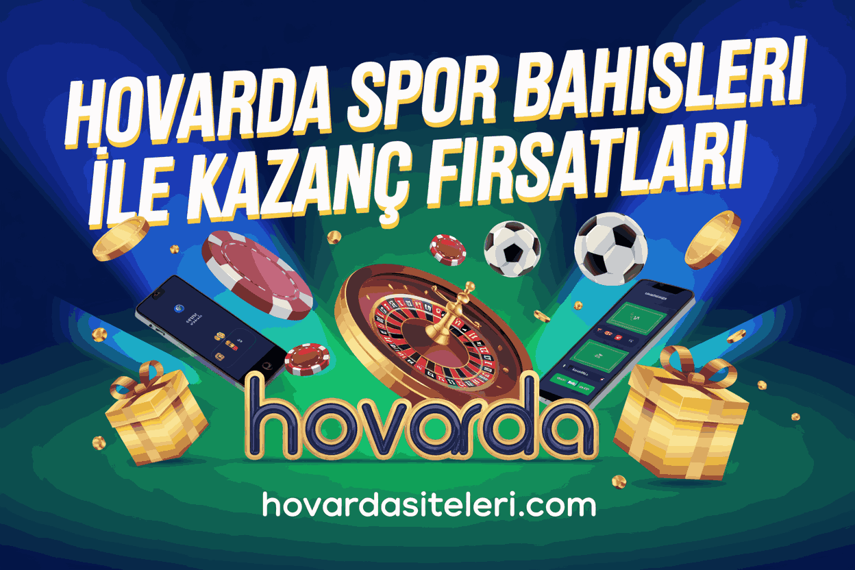 Hovarda Spor Bahisleri ile Kazanç Fırsatları