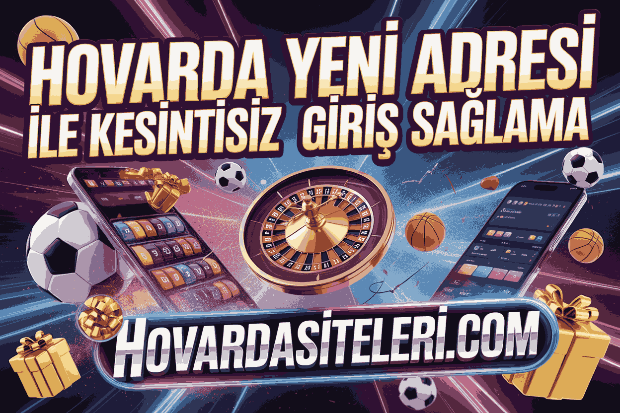 Hovarda Yeni Adresi ile Kesintisiz Giriş Sağlama