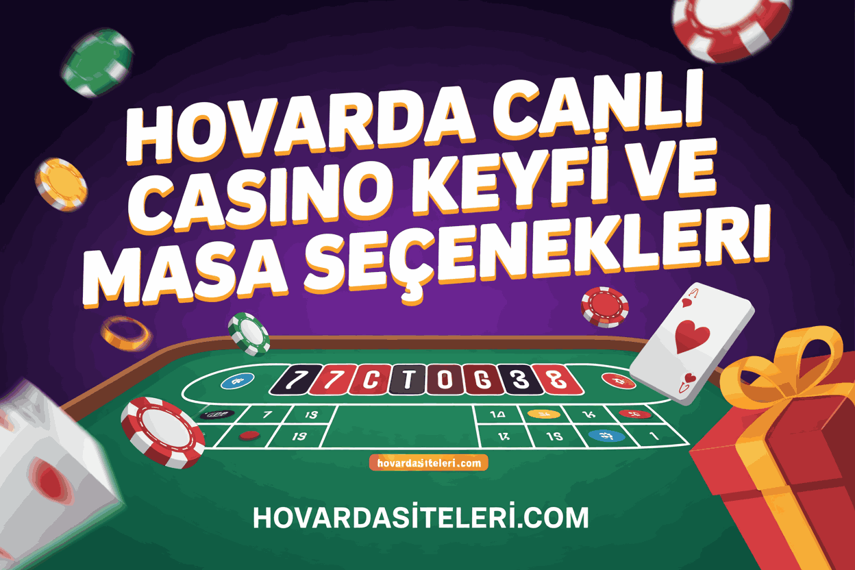 Hovarda Canlı Casino Keyfi ve Masa Seçenekleri