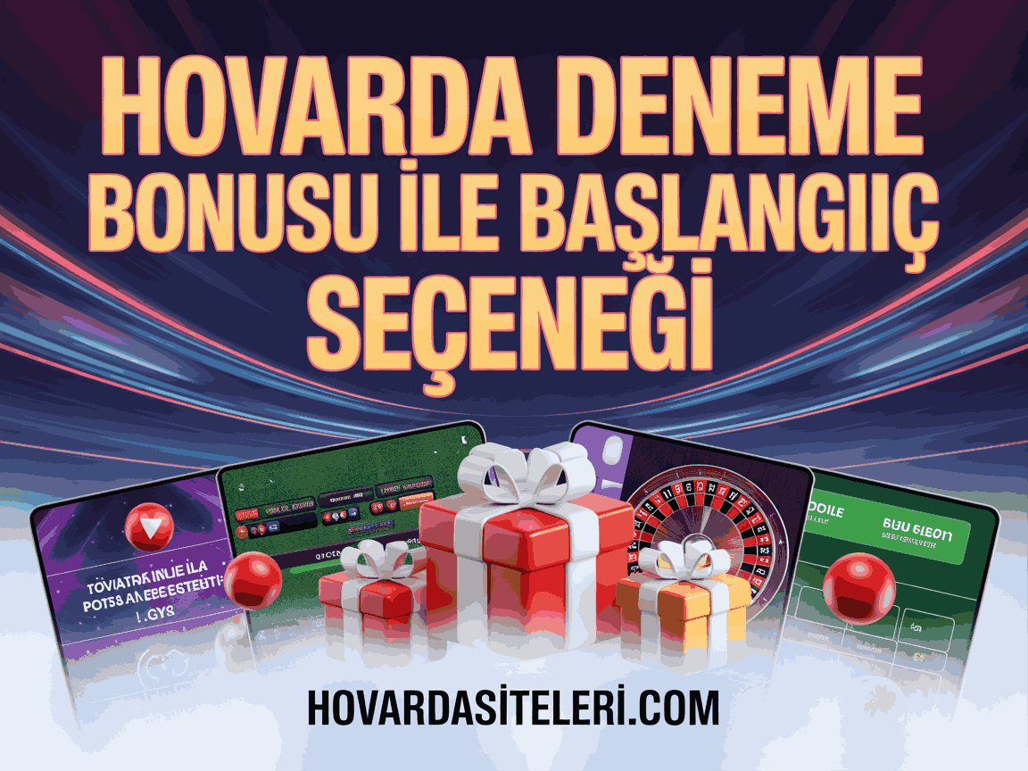 Hovarda Deneme Bonusu ile Başlangıç Seçeneği