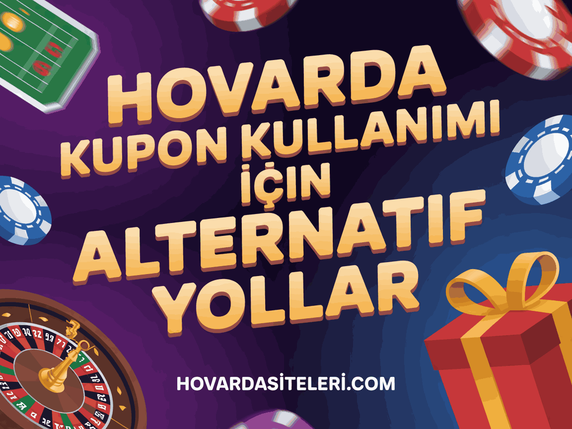 Hovarda Kupon Kullanımı İçin Alternatif Yollar