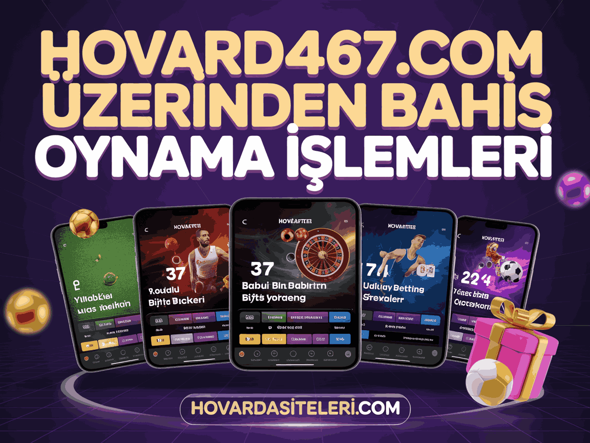 Hovarda467.com Üzerinden Bahis Oynama İşlemleri