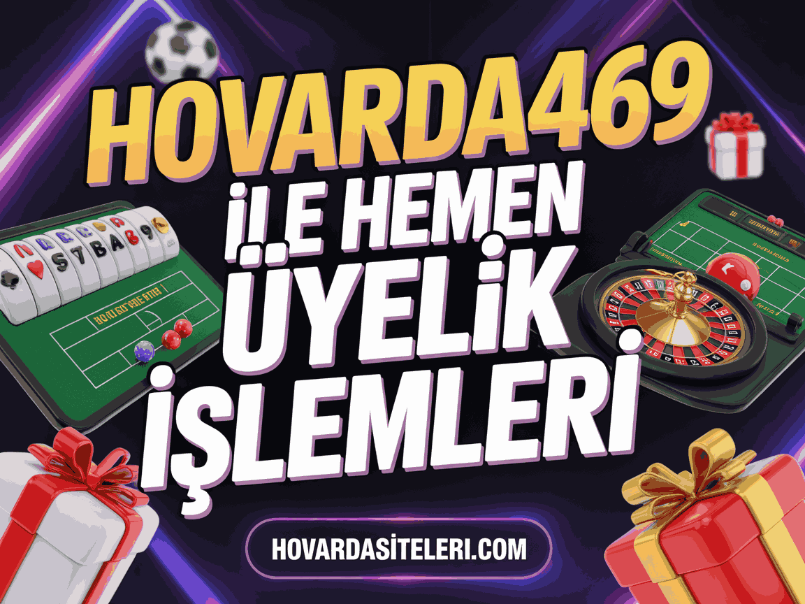 Hovarda469 ile Hemen Üyelik İşlemleri
