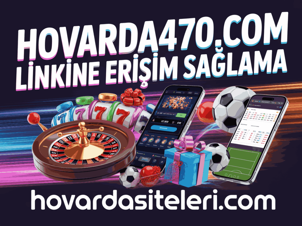 hovarda470.com linkine erisim saglama