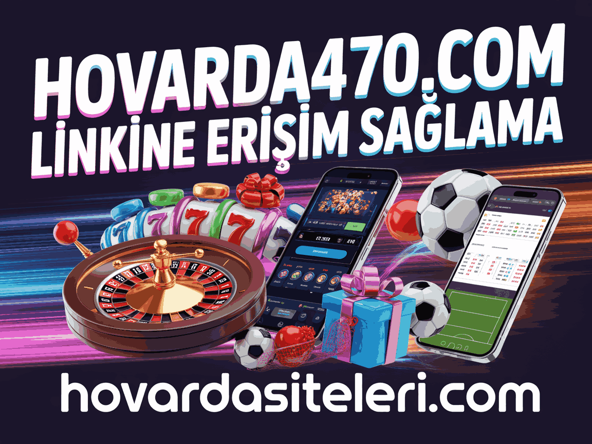 Hovarda470.com Linkine Erişim Sağlama