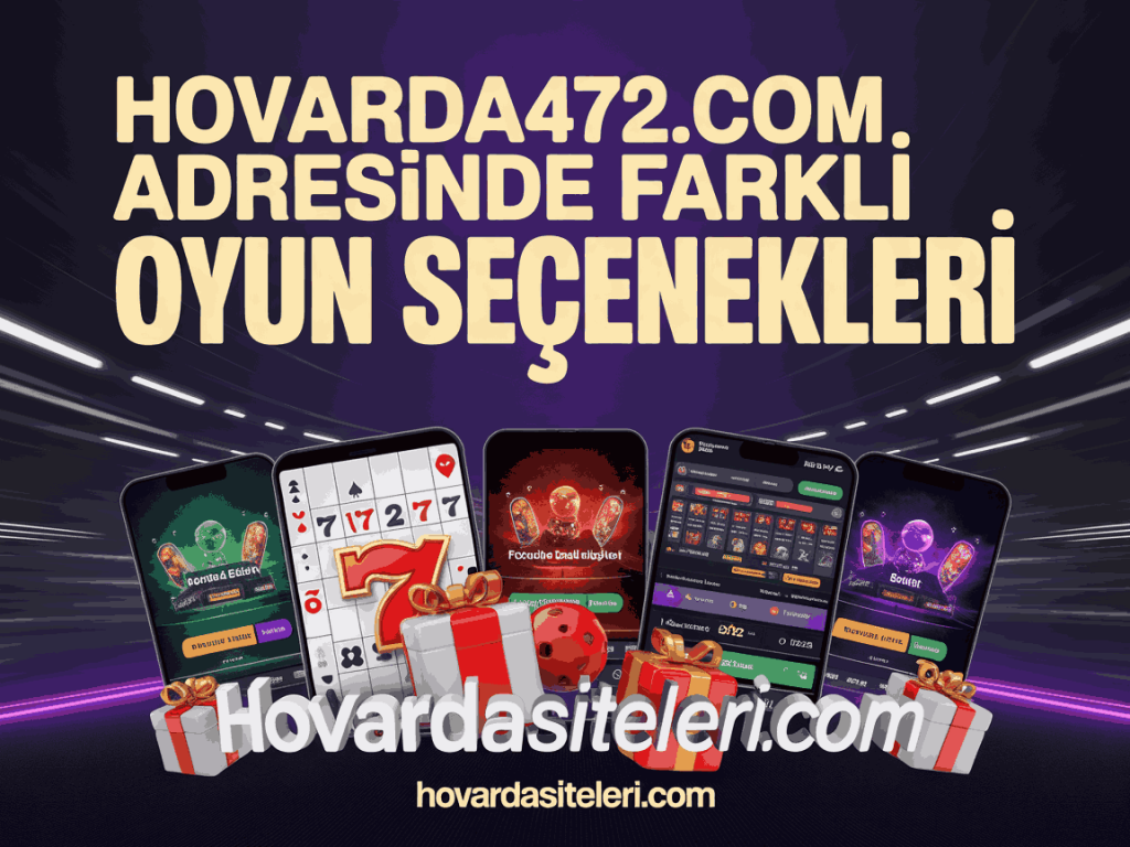hovarda472.com adresinde farkli oyun secenekleri