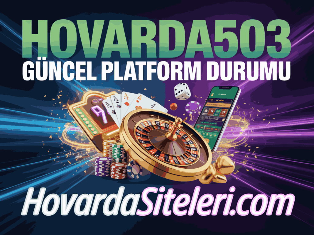 hovarda503 guncel platform durumu